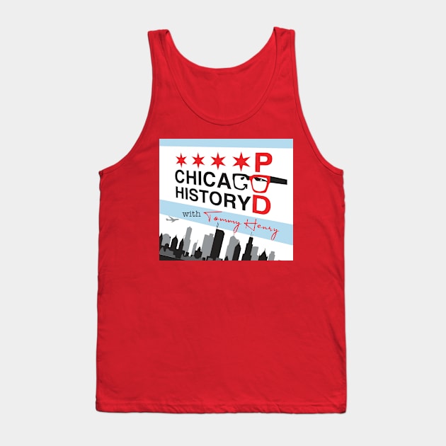 Chicago History Podcast Art Tank Top by Chicago History Podcast